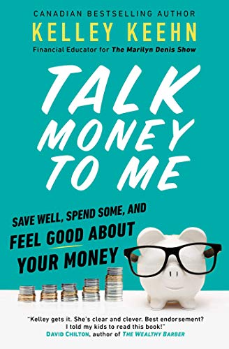 Talk Money to Me: Save Well, Spend Some, and Feel Good About Your Money Talk Money to Me: Save Well, Spend Some, and Feel Good About Your Money