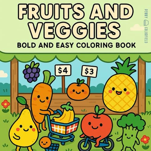 Fruits and Veggies: Cute and Easy Coloring Pages of Fruits and Vegetables for Kids, Toddlers, and Beginners ? Fun and Relaxing A