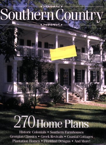 Southern Country: 263 Home Plans: Farmhouses to Floridians, Classic to Contemporary