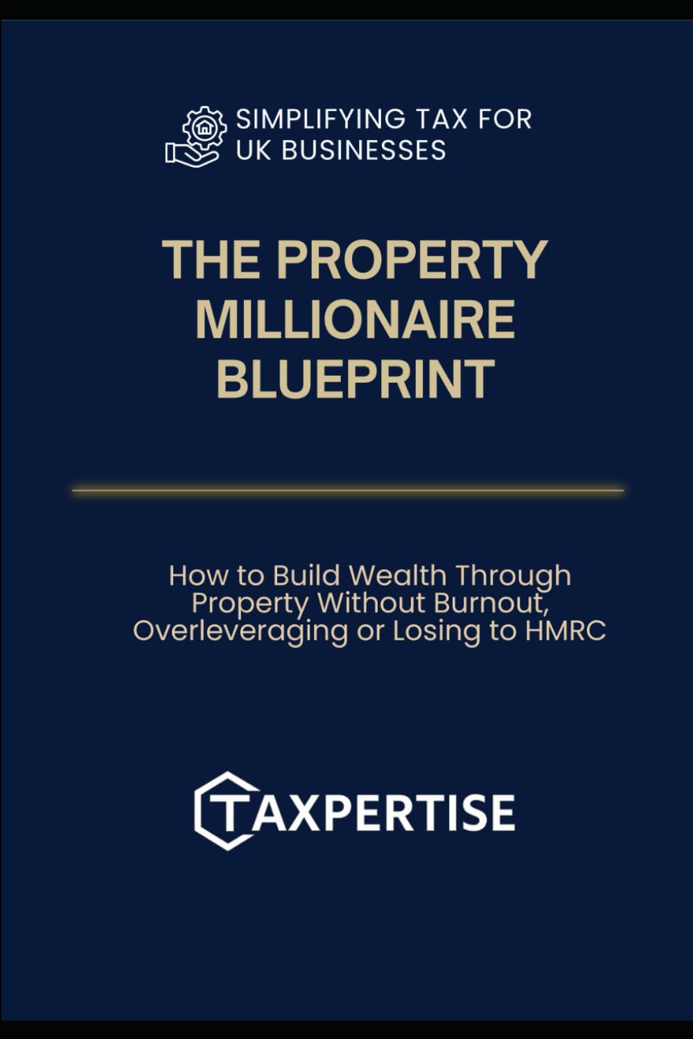 The Property Millionaires Blueprint: Achieve Financial Freedom: 2 (Tax-Smart Property Investor Series)