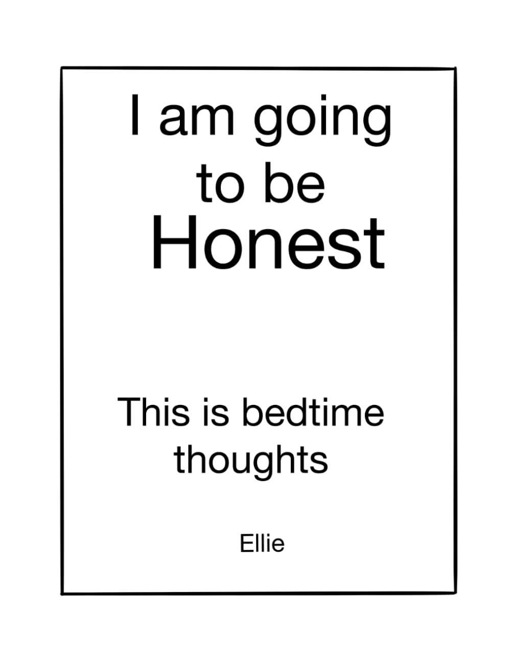 I’m Going to Be Honest: This is bedtime thoughts