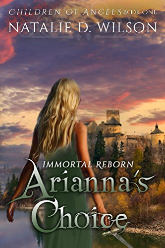 Immortal Reborn - Arianna's Choice (Children of Angels Book 1)