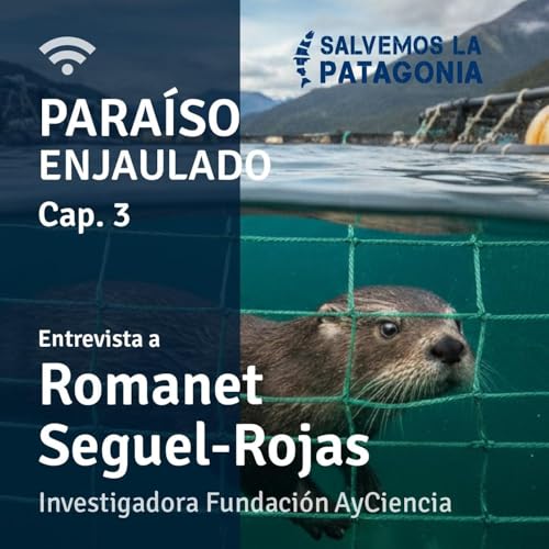 Capítulo 3: ¿Qué dice la ciencia sobre la industria salmonera? Entrevista a Romanet Seguel-Rojas Podcast Por arte de portada