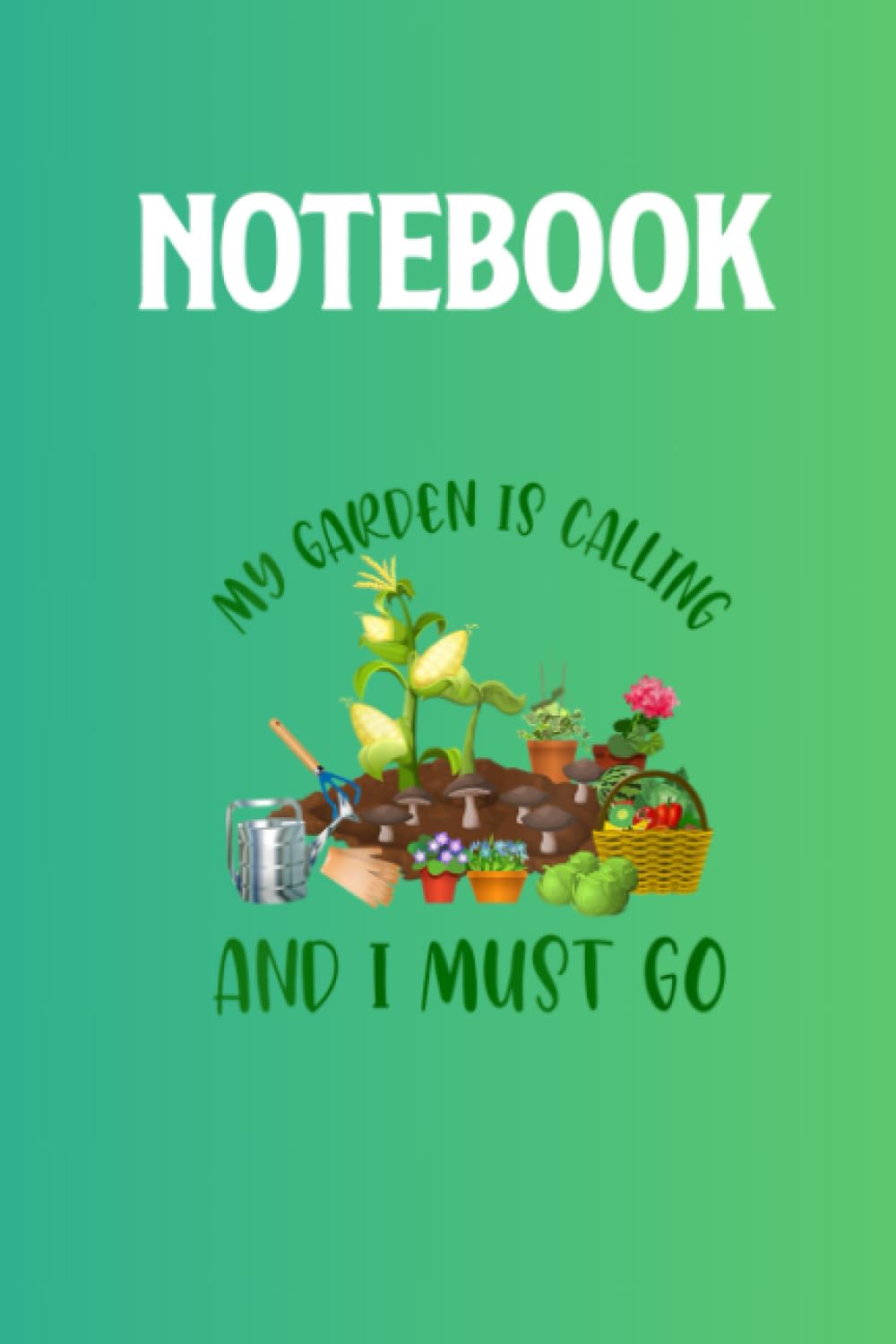 Womens My Garden Is Calling And I Must Go Funny Gardener Gardening on Green Cover Fun Gifts for Men Women Kids: Notebook