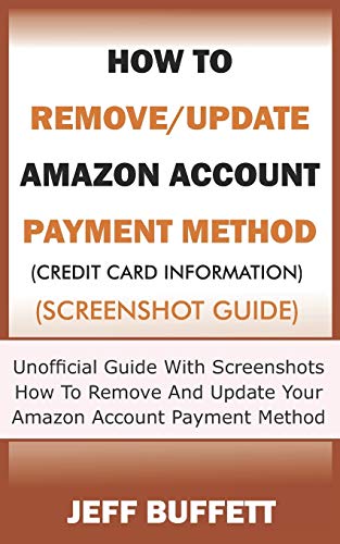 How To Remove/Update Amazon Account Payment Method (Credit Card Information) (Screenshot Guide): Unofficial