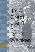 It's A Great Life, 'If You Don't Weaken' B08DSS82W7 Book Cover