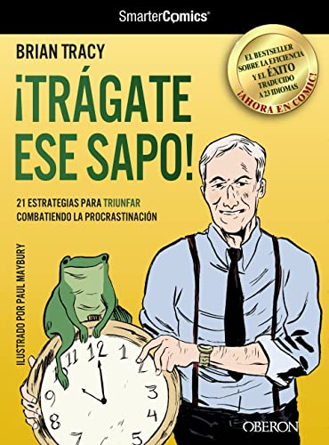 ¡Trágate ese sapo! 21 estrategias para TRIUNFAR combatiendo la procrastinación (Libros singulares)