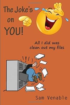 Paperback The Joke's on YOU!: All I Did Was Clean Out My Files Book