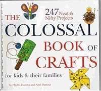 The Colossal Book of Crafts for Kids and Their Families (The Colossal Book of Crafts for kids & their families, Volume 1 and Volume 2) 1579123880 Book Cover