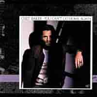 Baker, Chet - You Can't Go Home Again / The Best Thing For