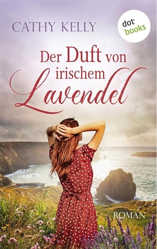 Der Duft von irischem Lavendel: Roman | Ein warmherziger Roman über die Geheimnisse einer irischen Kleinstadt
