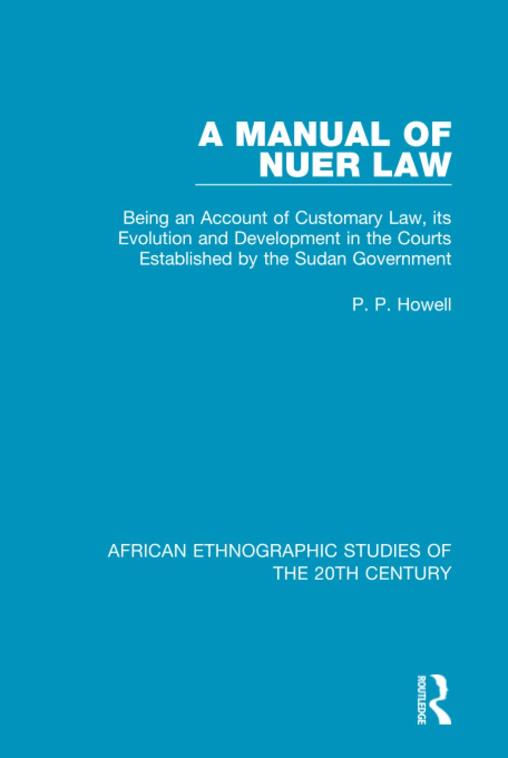A Manual of Nuer Law (African Ethnographic Studies of the 20th Century)      1st Edition