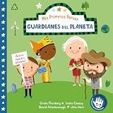 Mis primeros héroes: Guardianes del planeta / My First Heroes: Guardians of Our Planet: David Attenborough · Greta Thunberg · Isatou Ceesay · John Muir (Spanish Edition)