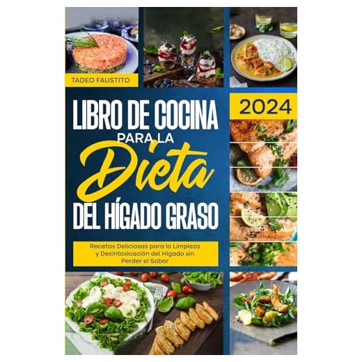 Libro de Cocina para la Dieta del Hígado Graso: Recetas Deliciosas para la Limpieza y Desintoxicación del Hígado sin Perder el Sabor