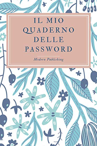 Il mio quaderno delle password: Conserva le tue password in un diario personalizzato e alfabetizzato
