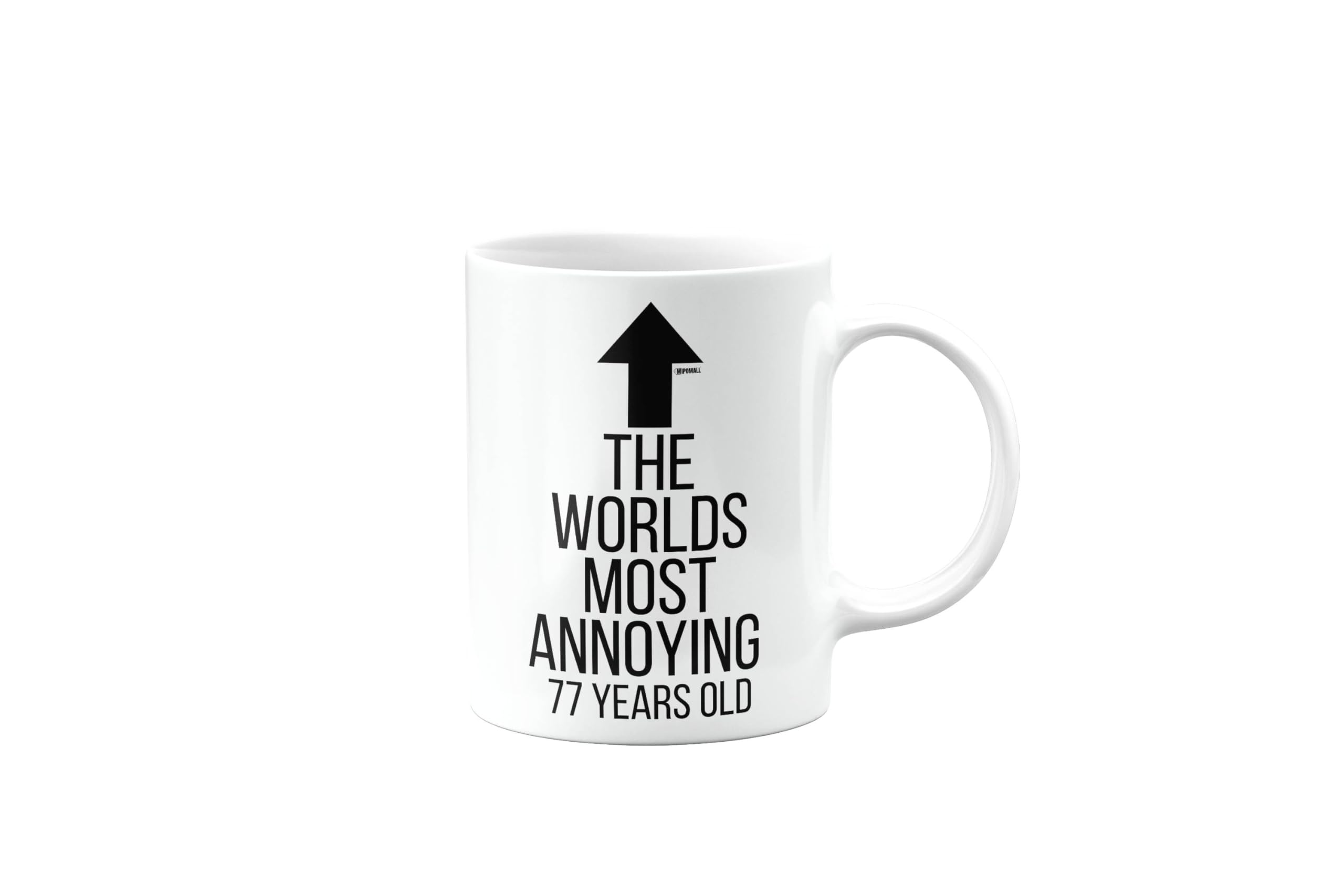 MIPOMALL Mug for Annoying 77 Years Old Man, Woman, Gifts for Men, Women, Happy Birthday, Joke, Funny, Silly, Gag, Presents for Christmas, The World's Most Annoying, mm-CA-345_66