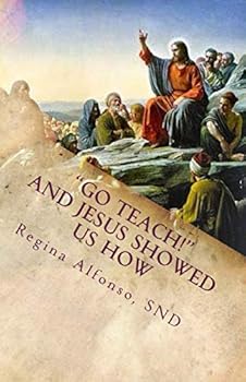 Paperback "Go Teach!" And Jesus Showed Us How: Reflections Book