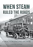 When Steam Ruled the Roads: A Traction Engine Archive