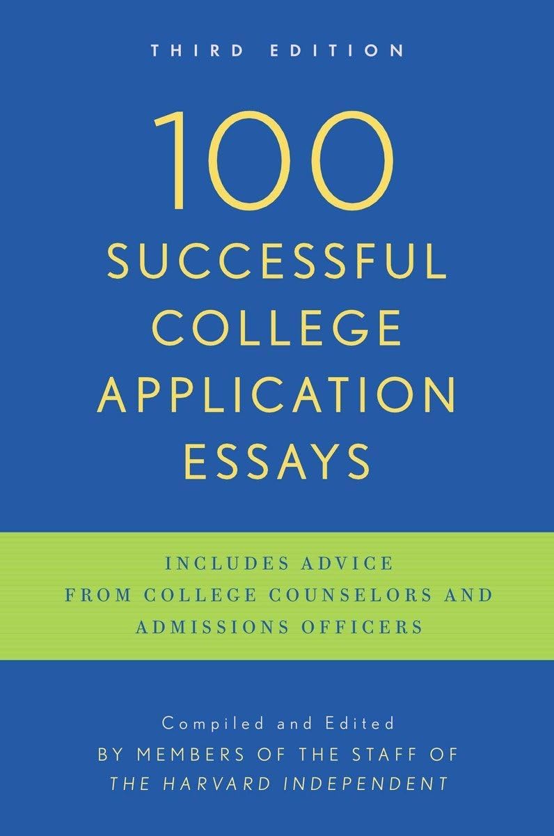 100 Successful College Application Essays: Third Edition
