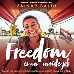 Freedom Is an Inside Job Audiolibro Por Zainab Salbi, Joelle Hann arte de portada