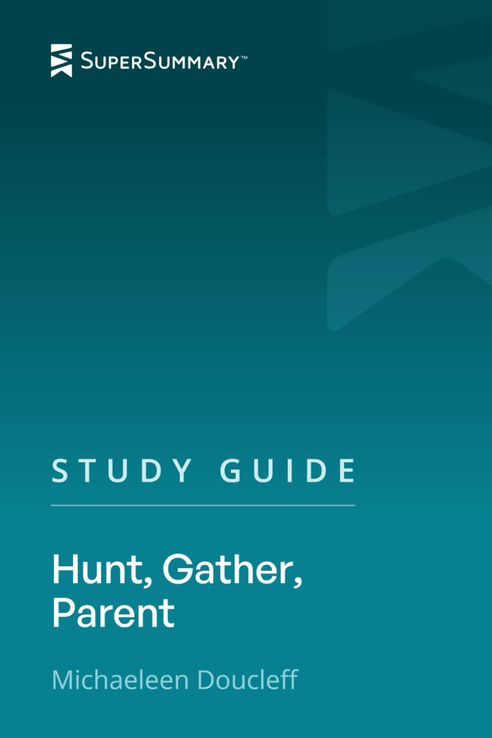 Study Guide: Hunt, Gather, Parent by Michaeleen Doucleff (SuperSummary)