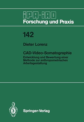CAD-Video-Somatographie: Entwicklung und Bewertung einer Methode zur anthropometrischen Arbeitsgestaltung: 142 (IPA-IAO - Forschung und Praxis)