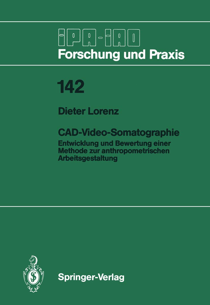 CAD-Video-Somatographie: Entwicklung und Bewertung einer Methode zur anthropometrischen Arbeitsgestaltung: 142 (IPA-IAO - Forschung und Praxis, 142)