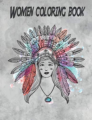 Women coloring book: An Adult & kids Coloring Book with 100 Beautiful Images of different Women styles to Color