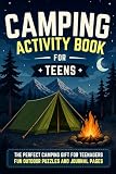 Camping Activity Book for Teens: Fun Outdoor Puzzles, Games, Creative Prompts and Journal Pages | The Perfect...
