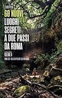 60 Nuovi Luoghi Segreti a Due Passi Da Roma - Vol. 2 : Roma Sud - Dalla Via Polense Alla Via Clodia 171046996X Book Cover