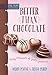 Better than Chocolate: Tasty Morsels of God's Goodness