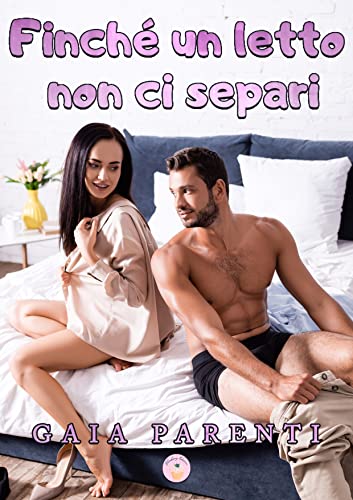 Finché un letto non ci separi (Italian Edition)