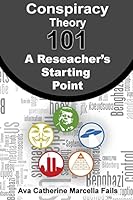 Conspiracy Theory 101: A Researcher's Starting Point 1522733841 Book Cover