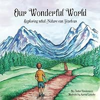 Our Wonderful World: Exploring What Nature Can Teach Us 172889249X Book Cover