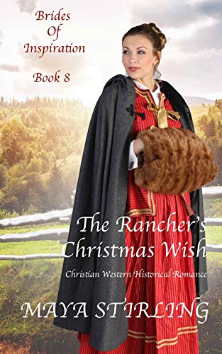 The Rancher’s Christmas Wish (Christian Historical Western Romance) (Brides of Inspiration series Book 8)