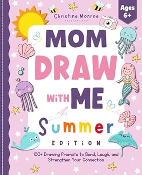 Mom, Draw with Me - Summer Edition: A Mother & Daughter Doodle Book with 100+ Drawing Prompts to Bond, Laugh, and Strengthen Your Connection