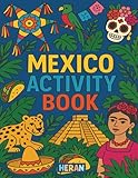 Mexico Activity Book: Travel Fun for Kids Ages 3-8: Puzzles, Coloring Pages, and Games to Keep Kids Busy on the Plane to Mexico or any destination! (HERAN World Tour Activity Books)