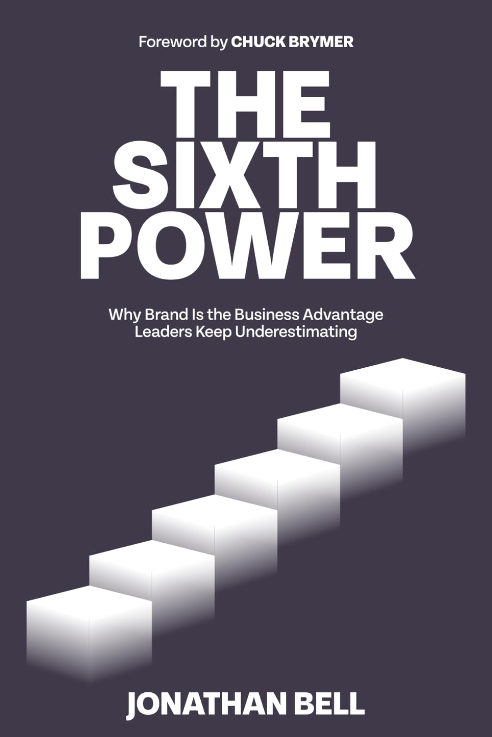 The Sixth Power: Why Brand is the Business Advantage Leaders Keep Underestimating