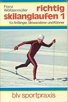 Richtig skilanglaufen I. Für Anfänger, Skiwanderer und Könner 3405127866 Book Cover