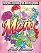 Mom Coloring Book: An Adult Coloring Book with Loving Mothers, Beautiful Flowers, Adorable Animals, and Inspirational Quotes