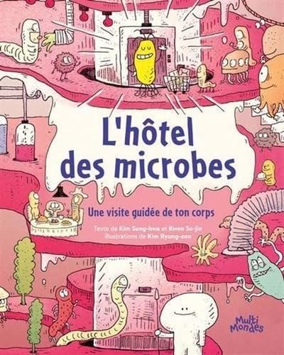 L'hôtel des microbes : Une visite guidée de ton corps - Sung-hwa Kim (2025)