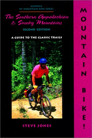 Mountain Bike! the Southern Appalachian and Smoky Mountains: A Guide to the Classic Trails