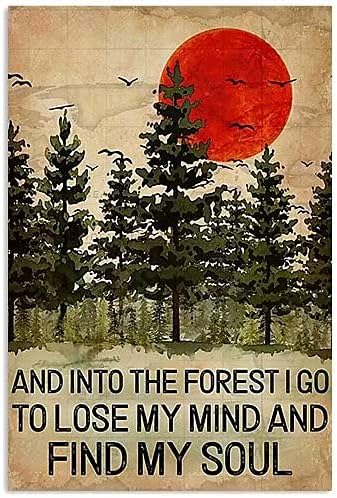 Cartel de metal con texto en inglés And Into The Forest I Go To Lose My Mind And Find My Soul, póster impreso para comedor, sala de estar,