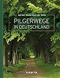 Auf der Suche nach Stille – Pilgerwege in Deutschland (KUNTH Bildbände/Illustrierte Bücher)