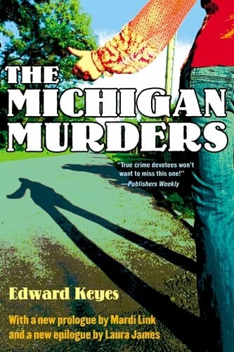 The Michigan Murders: The True Story of the Ypsilanti Ripper's Reign of Terror