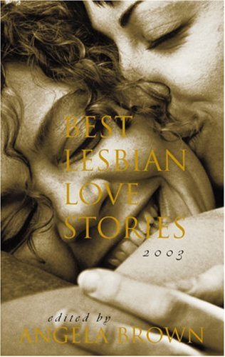 Best Lesbian Love Stories 2003 Best Lesbian Love Stories 2003