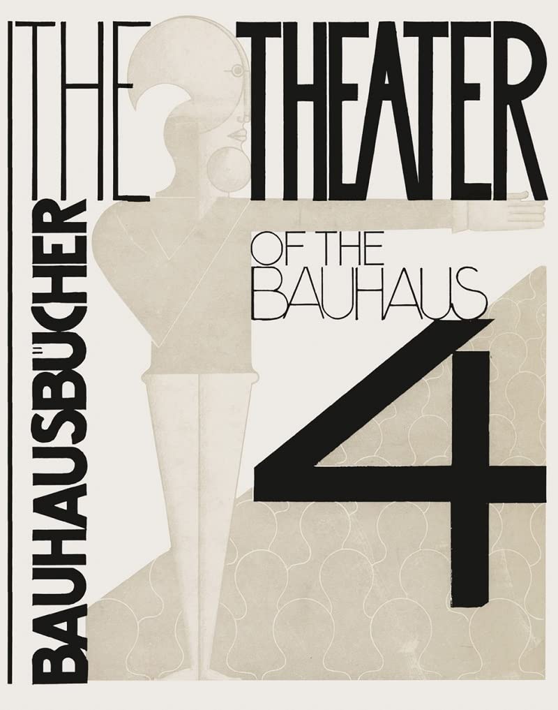 Theater of the Bauhaus: Bauhausbucher 4, 1925: Bauhausbücher 4: Bauhausbã1/4cher 4