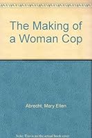 The Making of a Woman Cop 0688029825 Book Cover