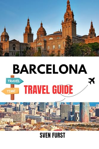 BARCELONA TRAVEL GUIDE 2025: Plan Your Perfect Trip on Any Budget - Expert Advice on Hotels, Restaurants, Transportation, Sightseeing & Money-Saving Tips (English Edition)