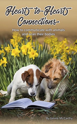 Heart to Heart Connections: How to communicate with animals and scan their bodies
